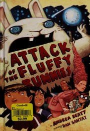 Front cover of Attack of the Fluffy Bunnies by Andrea Beaty