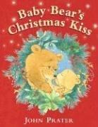 Front cover of Baby Bear's Christmas Kiss by John Prater