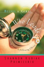 Cover of Being a Girl Who Leads by Shannon Kubiak Primicerio