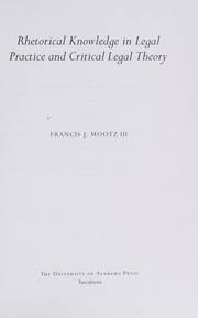Cover of Rhetorical knowledge in legal practice and critical legal theory by Francis J. Mootz