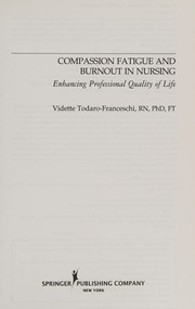 Front cover of Compassion fatigue and burnout in nursing by Vidette Todaro-Franceschi