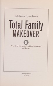 Front cover of Total Family Makeover by Melissa Spoelstra