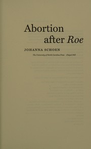 Front cover of Abortion after Roe by Johanna Schoen