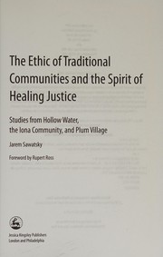 Front cover of The ethic of traditional communities and the spirit of healing justice by Jarem Sawatsky
