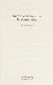 Front cover of Kant's Anatomy of the Intelligent Mind by Wayne Waxman