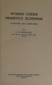 Cover of Women under primitive Buddhism by I. B. Horner