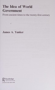 Front cover of The idea of world government by James A. Yunker