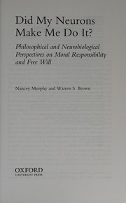 Cover of Did my neurons make me do it? by Nancey C. Murphy