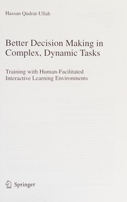 Cover of Better Decision Making in Complex, Dynamic Tasks by Hassan Qudrat-Ullah