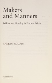 Cover of MAKER AND MANNERS: POLITICS AND MORALITY IN POST-WAR BRITAIN by ANDREW HOLDEN
