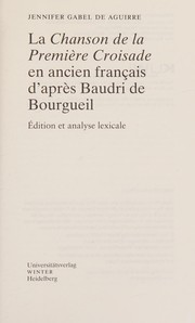 Front cover of La Chanson de la Premiere Croisade en Ancien Francais d'apres Baudri de Bourgueil by Jennifer Gabel de Aguirre