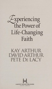 Front cover of Experiencing the power of life-changing faith by Kay Arthur