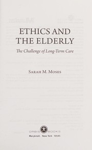 Cover of Ethics and the elderly by Sarah M. Moses