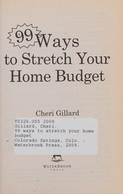 Front cover of 99 ways to stretch your home budget by Cheri Gillard