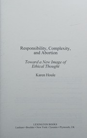 Front cover of Responsibility, Complexity, and Abortion by Karen L. F. Houle
