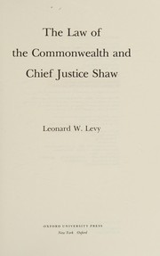 Front cover of The law of the commonwealth and Chief Justice Shaw by Leonard W. Levy