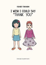 Front cover of I Wish I Could Say "Thank You" by Yukari Takinami