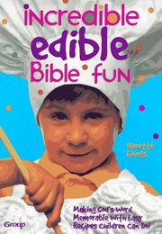 Front cover of Incredible edible Bible fun by Nanette Goings