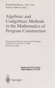 Front cover of Algebraic and coalgebraic methods in the mathematics of program construction by School on Algebraic and Co-algebraic Methods in the Mathematics of Program Construction (2000 University of Oxford)