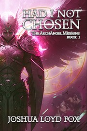 Front cover of Had I Not Chosen by Joshua Loyd Fox