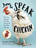 Cover of How to speak chicken by Melissa Caughey