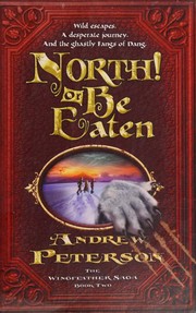 Front cover of North! or be eaten by Andrew Peterson