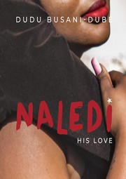 Front cover of Naledi his love by Dudu Busani-Dube