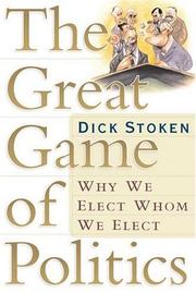 Front cover of The Great Game of Politics by Dick Stoken