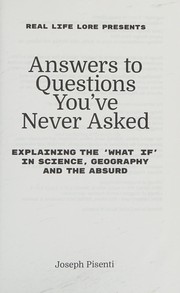Front cover of Answers to Questions You've Never Asked by Joseph Pisenti