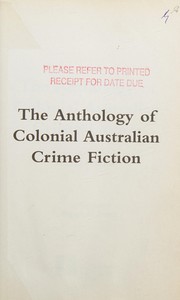 Front cover of The anthology of colonial Australian crime fiction by Ken Gelder