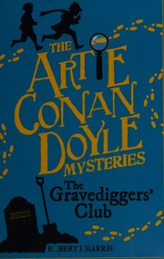Cover of Artie Conan Doyle and the Gravediggers' Club by Robert J. Harris
