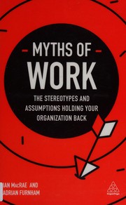 Front cover of Myths of work by MacRae, Ian (Psychologist)