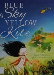 Cover of Blue sky yellow kite by Janet A. Holmes