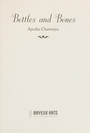 Cover of Bottles and Bones by Ayesha Chatterjee