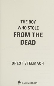 Front cover of The boy who stole from the dead by Orest Stelmach