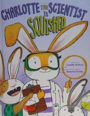 Front cover of Charlotte the scientist is squished by Camille Andros