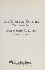 Cover of The Christian delusion by John W. Loftus