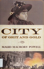 Front cover of City of grit and gold by Maud Macrory Powell
