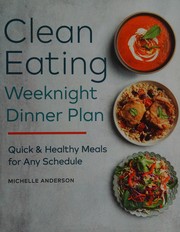 Front cover of The clean eating weeknight plan by Michelle Anderson