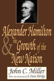 Cover of Alexander Hamilton and the growth of the new nation by John Chester Miller