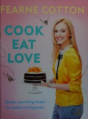 Front cover of Cook. Eat. Love by Fearne Cotton