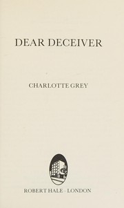 Cover of Dear deceiver by Charlotte Grey
