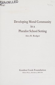 Front cover of Developing moral community in a pluralist school setting by Alex R. Rodger