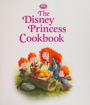 Cover of The Disney princess cookbook by Cindy A. Littlefield