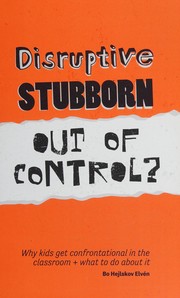 Front cover of Disruptive, Stubborn, Out of Control? by Bo Hejlskov Elvén