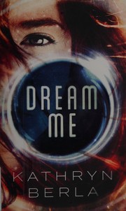 Cover of Dream me by Kathryn Berla