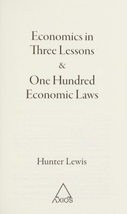 Front cover of Economics in three lessons & one hundred economic laws by Hunter Lewis