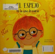 Front cover of Espejo en la Casa de Mamá / el Espejo en la Casa de Papá by Luis Amavisca