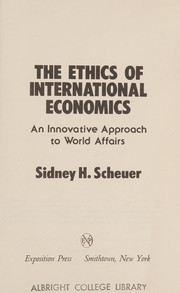 Front cover of The ethics of international economics by Sidney H. Scheuer