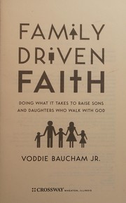 Front cover of Family driven faith by Voddie T. Baucham, Jr.